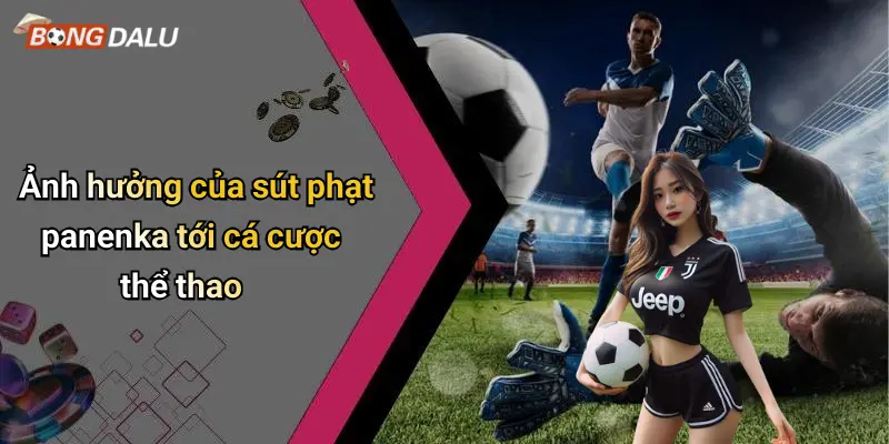 Ảnh hưởng của sút phạt panenka tới cá cược thể thao