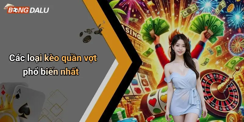 Các loại kèo quần vợt phổ biến nhất
