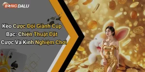 Kèo Cược Đội Giành Cúp Bạc: Chiến Thuật Đặt Cược Và Kinh Nghiệm Chơi