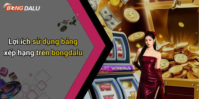 Lợi ích sử dụng bảng xếp hạng trên bongdalu