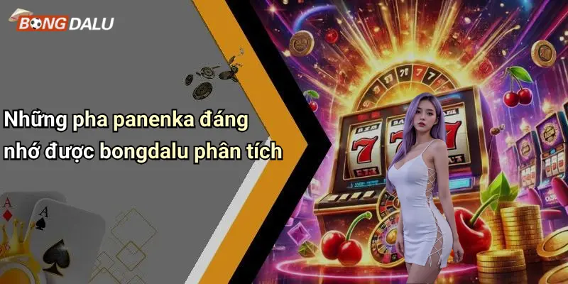 Những pha panenka đáng nhớ được bongdalu phân tích