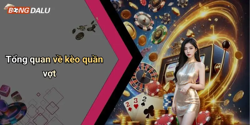 Tổng quan về kèo quần vợt