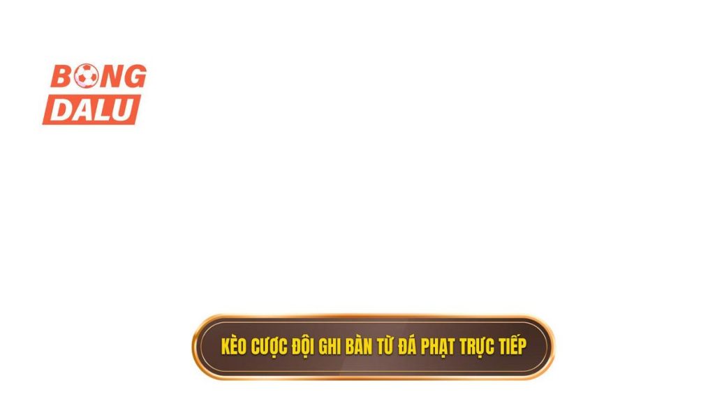 Kèo cược đội ghi bàn từ đá phạt trực tiếp