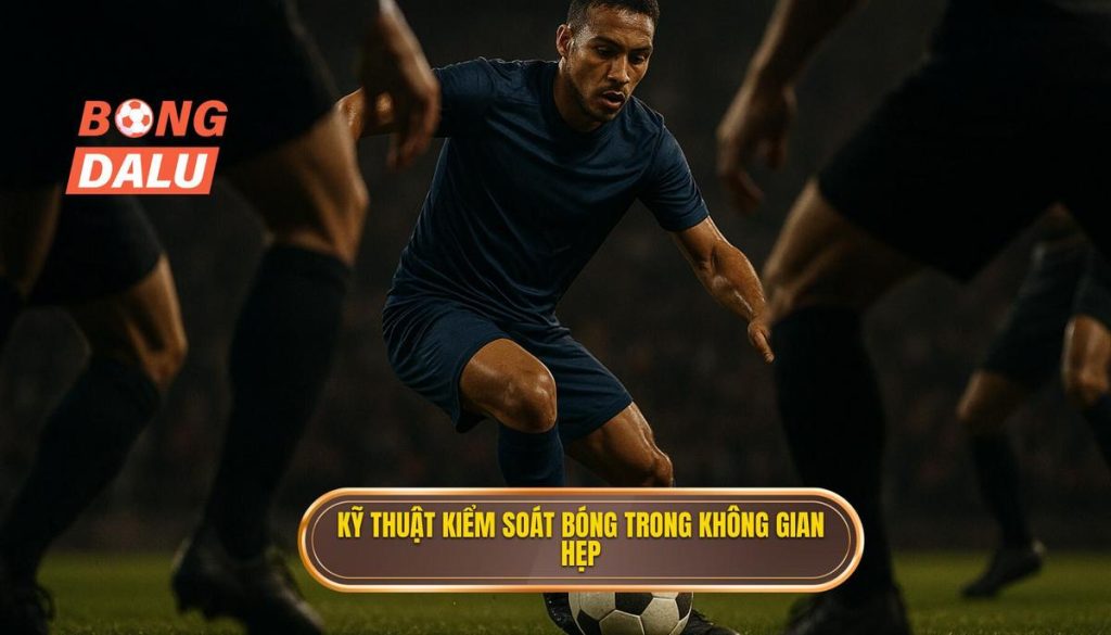 Kỹ thuật kiểm soát bóng trong không gian hẹp