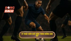 Kỹ thuật kiểm soát bóng trong không gian hẹp