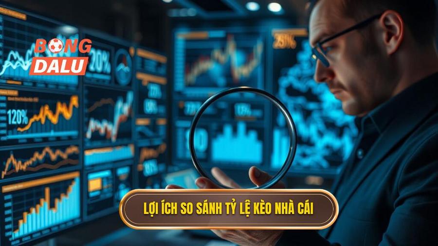 Tại sao phải so sánh tỷ lệ kèo các nhà cái uy tín?