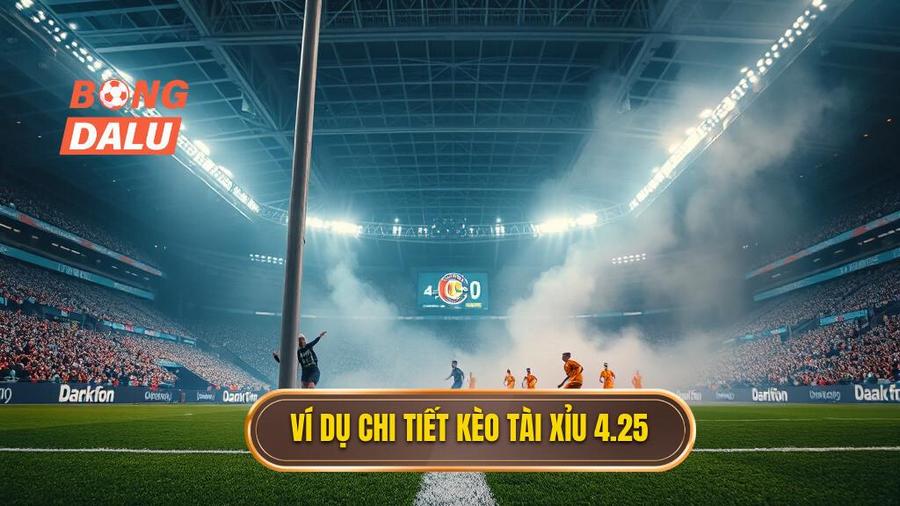 2. Ví dụ chi tiết kèo tài xỉu 4.25
