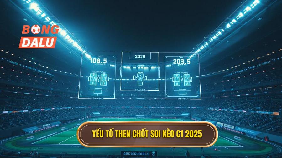 2. Yếu tố then chốt soi kèo C1 2025 (1)