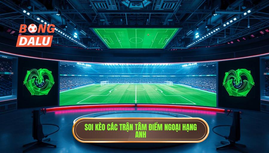Phân tích các trận đấu tâm điểm live Premier League hôm nay